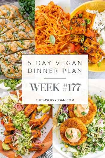 Not sure what to make for dinner this week? I have you covered with 5 simple & delicious vegan dinner ideas! Grocery list is included | Vegan Dinner Plan #177 | ThisSavoryVegan.com