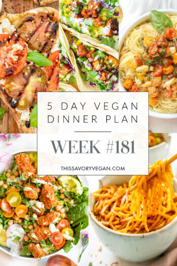 Not sure what to make for dinner this week? I have you covered with 5 simple & delicious vegan dinner ideas! Grocery list is included | Vegan Dinner Plan #181 | ThisSavoryVegan.com