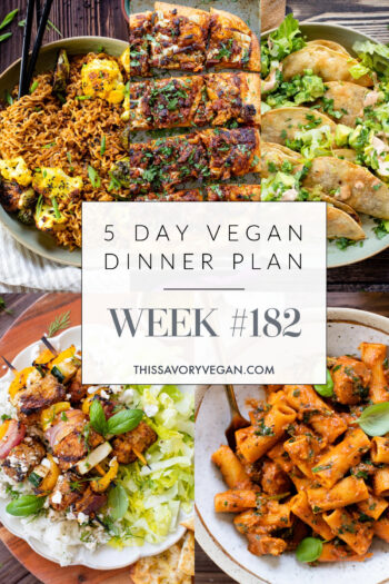 Not sure what to make for dinner this week? I have you covered with 5 simple & delicious vegan dinner ideas! Grocery list is included | Vegan Dinner Plan #182 | ThisSavoryVegan.com