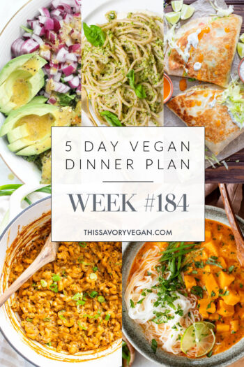 Not sure what to make for dinner this week? I have you covered with 5 simple & delicious vegan dinner ideas! Grocery list is included | Vegan Dinner Plan #184 | ThisSavoryVegan.com