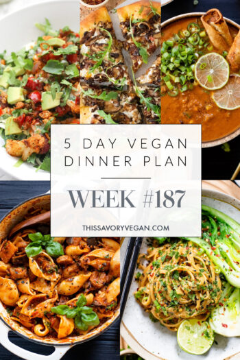 Not sure what to make for dinner this week? I have you covered with 5 simple & delicious vegan dinner ideas! Grocery list is included | Vegan Dinner Plan #187 | ThisSavoryVegan.com
