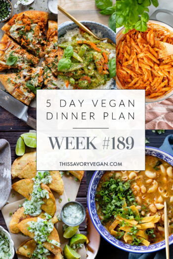 Not sure what to make for dinner this week? I have you covered with 5 simple & delicious vegan dinner ideas! Grocery list is included | Vegan Dinner Plan #189 | ThisSavoryVegan.com