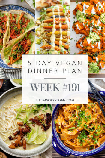 Not sure what to make for dinner this week? I have you covered with 5 simple & delicious vegan dinner ideas! Grocery list is included | Vegan Dinner Plan #191 | ThisSavoryVegan.com