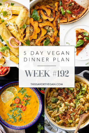Not sure what to make for dinner this week? I have you covered with 5 simple & delicious vegan dinner ideas! Grocery list is included | Vegan Dinner Plan #192 | ThisSavoryVegan.com