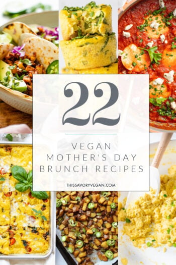Get inspired for an easy & delicious vegan brunch at home with these 22 Vegan Mother's Day Brunch Ideas | ThisSavoryVegan.com #thissavoryvegan #mothersdaybrunch #veganbrunchideas