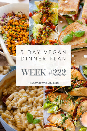 Not sure what to make for dinner this week? I have you covered with 5 simple & delicious vegan dinner ideas! | Vegan Dinner Plan #222 | ThisSavoryVegan.com #dinnerplan #veganmealprep #vegandinnerplan