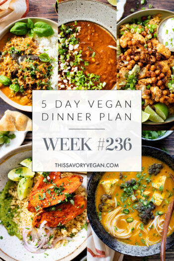 Not sure what to make for dinner this week? I have you covered with 5 simple & delicious vegan dinner ideas! | Vegan Dinner Plan #236 | ThisSavoryVegan.com #dinnerplan #veganmealprep #vegandinnerplan
