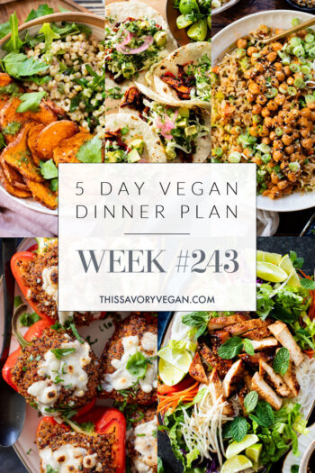 Not sure what to make for dinner this week? I have you covered with 5 simple & delicious vegan dinner ideas! | Vegan Dinner Plan #243 | ThisSavoryVegan.com #dinnerplan #veganmealprep #vegandinnerplan