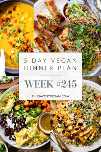 Not sure what to make for dinner this week? I have you covered with 5 simple & delicious vegan dinner ideas! | Vegan Dinner Plan #245 | ThisSavoryVegan.com #dinnerplan #veganmealprep #vegandinnerplan