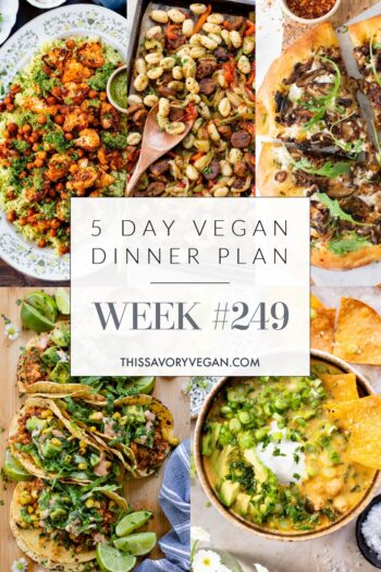 Not sure what to make for dinner this week? I have you covered with 5 simple & delicious vegan dinner ideas! | Vegan Dinner Plan #249 | ThisSavoryVegan.com #dinnerplan #veganmealprep #vegandinnerplan