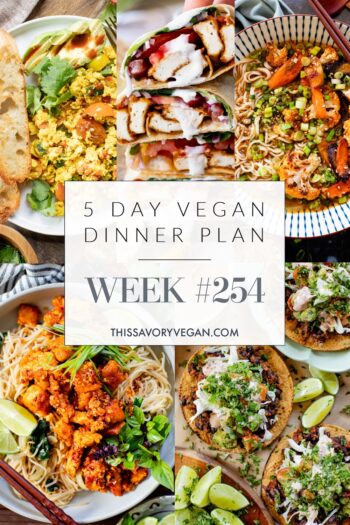 Not sure what to make for dinner this week? I have you covered with 5 simple & delicious vegan dinner ideas! | Vegan Dinner Plan #254 | ThisSavoryVegan.com