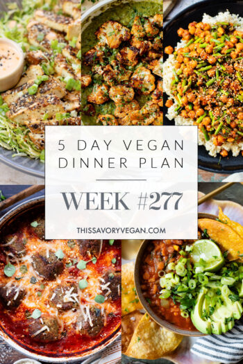 Not sure what to make for dinner this week? I have you covered with 5 simple & delicious vegan dinner ideas! | Vegan Dinner Plan #277 | ThisSavoryVegan.com