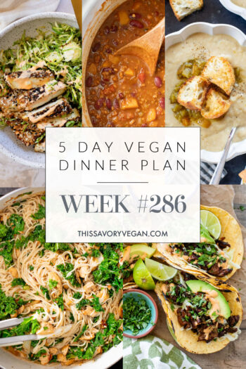 Not sure what to make for dinner this week? I have you covered with 5 simple & delicious vegan dinner ideas! | Vegan Dinner Plan #286 | ThisSavoryVegan.com