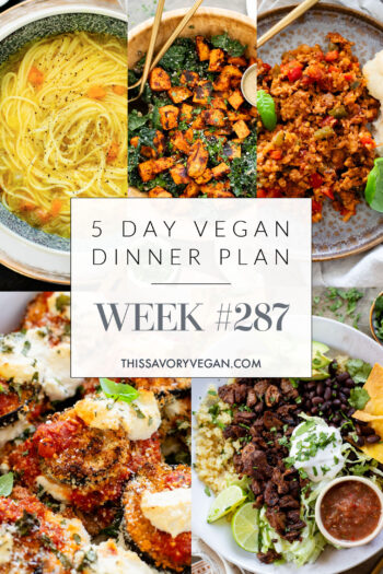 Not sure what to make for dinner this week? I have you covered with 5 simple & delicious vegan dinner ideas! | Vegan Dinner Plan #287 | ThisSavoryVegan.com