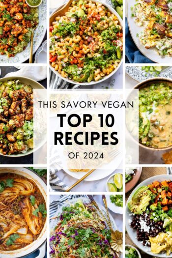 Another year is wrapping up and I’ve rounded up the Top 10 Vegan Recipes of 2024! Everything you made over & over | ThisSavoryVegan.com